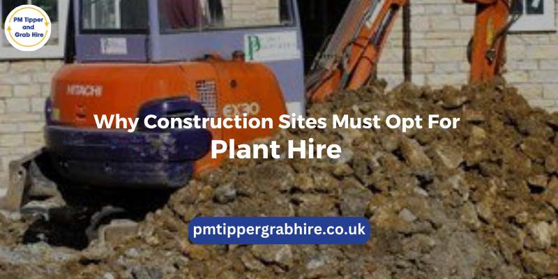 Why Construction Sites Must Opt For Plant Hire in Leeds